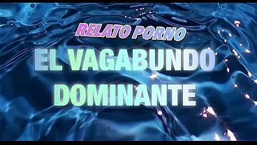 EL VAGABUNDO ME PRENDE – RELATO EROTICO / PORNO CON MI VOZ